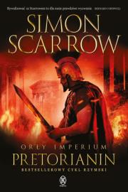 Orły imperium 11. Pretorianin. Autor: Simon Scarrow. Dadada.pl Okładka książki Orły imperium 11. Pretorianin