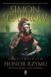 Orły Imperium 20. Honor Rzymu. Autor: Simon Scarrow. Dadada.pl Okładka książki Orły Imperium 20. Honor Rzymu