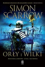 Orły imperium 4. Orły i Wilki. Autor: Simon Scarrow. Dadada.pl Okładka książki Orły imperium 4. Orły i Wilki