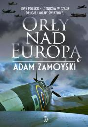 Orły nad Europą wyd. 2022. Autor: Zamoyski Adam. Dadada.pl Okładka książki Orły nad Europą wyd. 2022