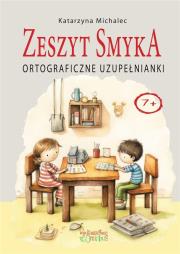 Ortograficzne uzupełnianki. Zeszyt Smyka. Autor: Michalec Katarzyna. Dadada.pl Okładka książki Ortograficzne uzupełnianki. Zeszyt Smyka
