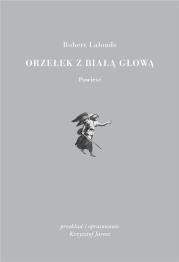 Orzełek z białą głową. Autor: Robert Lalonde. Dadada.pl Okładka książki Orzełek z białą głową