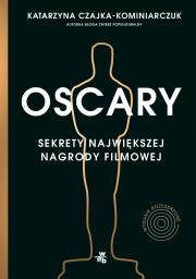 Oscary sekrety największej nagrody filmowej wyd. 2 - uszkodzone. Autor: Katarzyna Czajka-Kominiarczuk. Dadada.pl Okładka książki Oscary sekrety największej nagrody filmowej wyd. 2 - uszkodzone