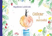 Oskar i mrówki. Autor: Magdalena Ludwiczak. Dadada.pl Okładka książki Oskar i mrówki
