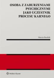 Osoba z zaburzeniami psychicznymi jako uczestnik procesu karnego. Autor: Burdzik Marcin. Dadada.pl Okładka książki Osoba z zaburzeniami psychicznymi jako uczestnik procesu karnego