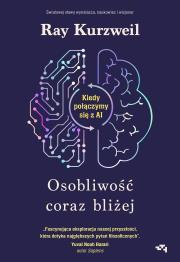 Okładka książki Osobliwość coraz bliżej. Kiedy połączymy się z AI