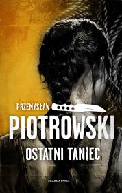 Ostatni taniec. Autor: Piotrowski Przemysław. Dadada.pl Okładka książki Ostatni taniec