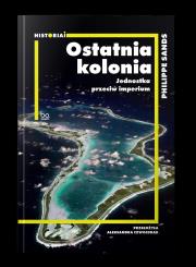 Ostatnia kolonia. Jednostka przeciw imperium. Autor: Sands Philippe. Dadada.pl Okładka książki Ostatnia kolonia. Jednostka przeciw imperium