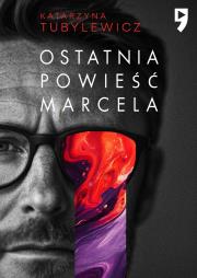 Ostatnia powieść Marcela. Autor: Katarzyna Tubylewicz. Dadada.pl Okładka książki Ostatnia powieść Marcela