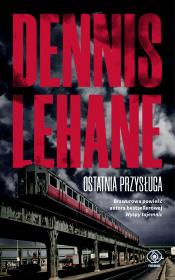 Ostatnia przysługa. Autor: Lehane Dennis. Dadada.pl Okładka książki Ostatnia przysługa