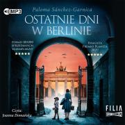 Ostatnie dni w Berlinie audiobook. Autor: Paloma Sanchez-Garnica. Dadada.pl Okładka książki Ostatnie dni w Berlinie audiobook