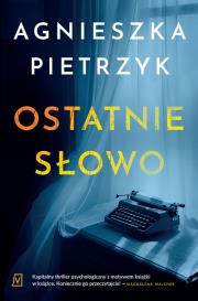 Ostatnie słowo. Autor: Pietrzyk Agnieszka. Dadada.pl Okładka książki Ostatnie słowo