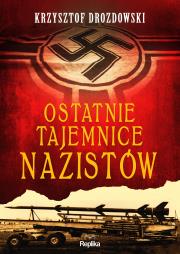Okładka książki Ostatnie tajemnice nazistów