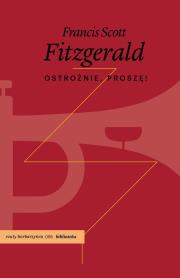 Ostrożnie, proszę!. Autor: Francis Scott Fitzgerald. Dadada.pl Okładka książki Ostrożnie, proszę!