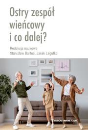 Ostry zespół wieńcowy i co dalej?. Autor: Stanisław Bartuś, Jacek Legutko. Dadada.pl Okładka książki Ostry zespół wieńcowy i co dalej?