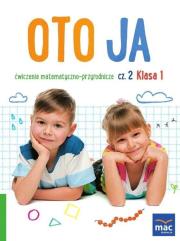 Oto ja SP 1 Ćw. matematyczno-przyrodnicze cz.2. Autor: Stalmach-Tkacz Anna, Wosianek Joanna, Karina Mucha. Dadada.pl Okładka książki Oto ja SP 1 Ćw. matematyczno-przyrodnicze cz.2