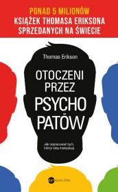 Otoczeni przez psychopatów. Jak rozpracować tych, którzy tobą manipulują wyd. 2024. Autor: Erikson Thomas. Dadada.pl Okładka książki Otoczeni przez psychopatów. Jak rozpracować tych, którzy tobą manipulują wyd. 2024