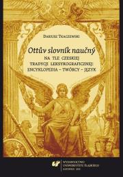 Ottuv slovnik naucny na tle czeskiej tradycji.... Autor: Dariusz Tkaczewski. Dadada.pl Okładka książki Ottuv slovnik naucny na tle czeskiej tradycji...