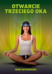 Otwarcie trzeciego oka. Autor: Igor Witkowski. Dadada.pl Okładka książki Otwarcie trzeciego oka