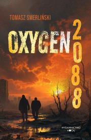 Oxygen 2088. Autor: Smerliński Tomasz. Dadada.pl Okładka książki Oxygen 2088