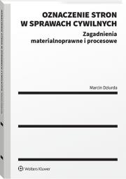 Okładka książki Oznaczenie stron w sprawach cywilnych. Zagadnienia materialnoprawne i procesowe