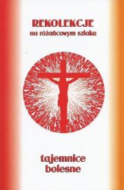 Pakiet: Różańcowy szklak - tajemnice bolesne. Autor: ks.Szczepaniec Stanisław. Dadada.pl Okładka książki Pakiet: Różańcowy szklak - tajemnice bolesne