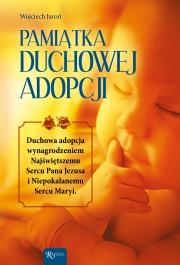 Pamiątka Duchowej Adopcji. Autor: Jaroń Wojciech. Dadada.pl Okładka książki Pamiątka Duchowej Adopcji