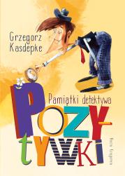 Pamiątki detektywa Pozytywki. Autor: Grzegorz Kasdepke, Piotr Rychel. Dadada.pl Okładka książki Pamiątki detektywa Pozytywki