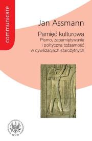 Pamięć kulturowa. Pismo, zapamiętywanie i tożsamość polityczna w cywilizacjach starożytnych . Autor: Assmann Jan. Dadada.pl Okładka książki Pamięć kulturowa. Pismo, zapamiętywanie i tożsamość polityczna w cywilizacjach starożytnych