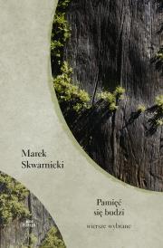Pamięć się budzi. Wiersze wybrane. Autor: Skwarnicki Marek. Dadada.pl Okładka książki Pamięć się budzi. Wiersze wybrane