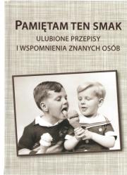 Okładka książki Pamiętam ten smak. Ulubione przepisy i wspomnienia znanych osób
