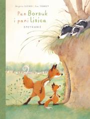 Pan Borsuk i pani Lisica T.1 Spotkanie. Autor: Brigitte Luciani, Eve Tharlet, Ernest Kacperski. Dadada.pl Okładka książki Pan Borsuk i pani Lisica T.1 Spotkanie
