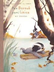 Pan Borsuk i Pani Lisica T.3 Ale załoga!. Autor: Brigitte Luciani, Eve Tharlet, Ernest Kacperski. Dadada.pl Okładka książki Pan Borsuk i Pani Lisica T.3 Ale załoga!