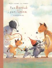 Pan Borsuk i Pani Lisica T.5 Karnawał. Autor: Brigitte Luciani, Eve Tharlet, Ernest Kacperski. Dadada.pl Okładka książki Pan Borsuk i Pani Lisica T.5 Karnawał