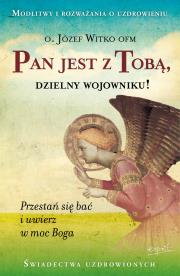 Pan jest z Tobą, dzielny wojowniku! wyd. 2. Autor: Witko Józef. Dadada.pl Okładka książki Pan jest z Tobą, dzielny wojowniku! wyd. 2