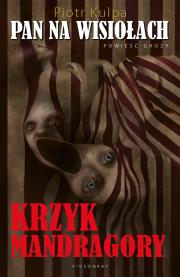 Pan na Wisiołach. Krzyk mandragory. Autor: Kulpa Piotr. Dadada.pl Okładka książki Pan na Wisiołach. Krzyk mandragory