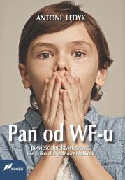 Pan od WF-u. Autor: Lędyk Antoni. Dadada.pl Okładka książki Pan od WF-u