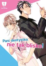 Pani dentystko, nie tak blisko! Tom 1. Autor: Shou Yamazaki. Dadada.pl Okładka książki Pani dentystko, nie tak blisko! Tom 1