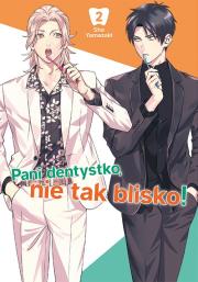 Pani dentystko, nie tak blisko! Tom 2. Autor: Shou Yamazaki. Dadada.pl Okładka książki Pani dentystko, nie tak blisko! Tom 2