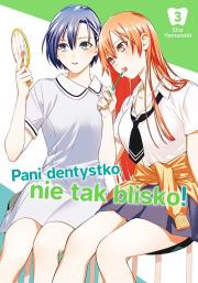 Pani dentystko, nie tak blisko! tom 3. Autor: Shou Yamazaki. Dadada.pl Okładka książki Pani dentystko, nie tak blisko! tom 3