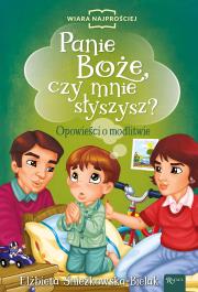 Panie Boże czy mnie słyszysz? Opowieści o modlitwie. Autor: Śnieżkowska-Bielak Elżbieta. Dadada.pl Okładka książki Panie Boże czy mnie słyszysz? Opowieści o modlitwie