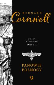 Panowie Północy. Wojny wikingów. Tom 3. Autor: Bernard Cornwell. Dadada.pl Okładka książki Panowie Północy. Wojny wikingów. Tom 3