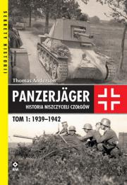 Panzerjager Historia niszczycieli czołgów Tom 1 1939-1942. Autor: Thomas Anderson. Dadada.pl Okładka książki Panzerjager Historia niszczycieli czołgów Tom 1 1939-1942