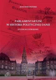 Parlamentaryzm w historii politycznej Danii. Autor: Joachim Osiński. Dadada.pl Okładka książki Parlamentaryzm w historii politycznej Danii