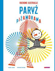 Paryż Piżamorama wyd. 2. Autor: Frederique Bertrand, Michael Leblond. Dadada.pl Okładka książki Paryż Piżamorama wyd. 2