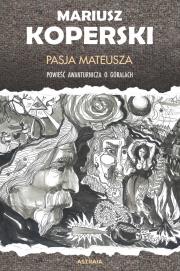 Okładka książki Pasja Mateusza. Powieść awanturnicza o góralach