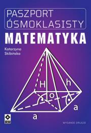 Paszport ósmoklasisty Matematyka. Wyd. II. Autor: Katarzyna Skibińska. Dadada.pl Okładka książki Paszport ósmoklasisty Matematyka. Wyd. II