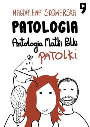 Okładka książki Patologia. Antologia Matki, Polki, Patolki