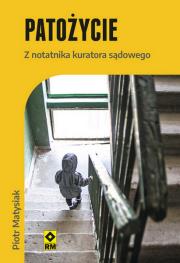 Patożycie. Z notatnika kuratora sądowego. Autor: Matysiak Piotr. Dadada.pl Okładka książki Patożycie. Z notatnika kuratora sądowego