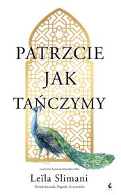 Patrzcie jak tańczymy. Autor: Leila Slimani. Dadada.pl Okładka książki Patrzcie jak tańczymy